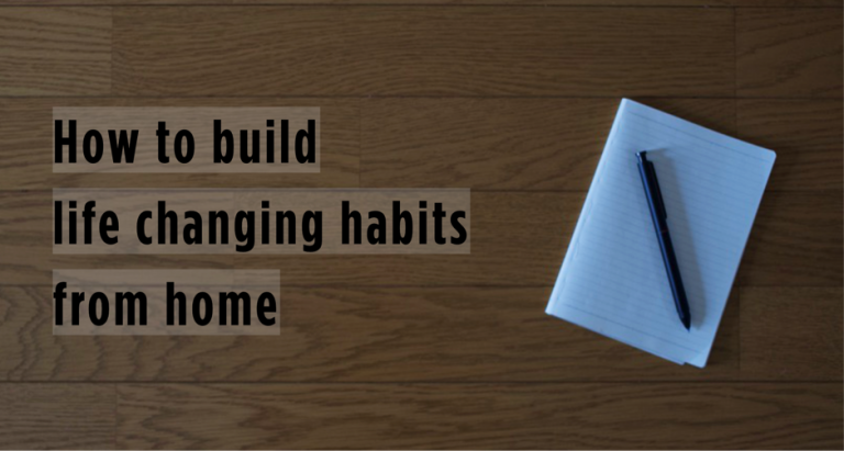 How To Build Habits from Home