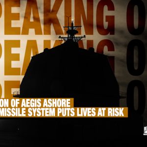 speaking-out-suspension-of-aegis-ashore-defense-missile-system-puts-lives-at-risk