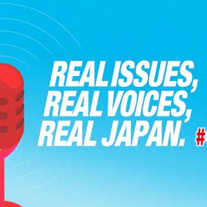 real-issues-real-voices-real-japan-podcast-go-to-campaign-ep-03-hero