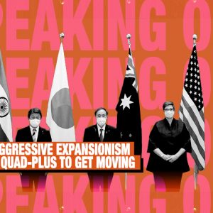 speaking-out-chinas-aggressive-expansionism-prompts-quad-plus-to-get-moving