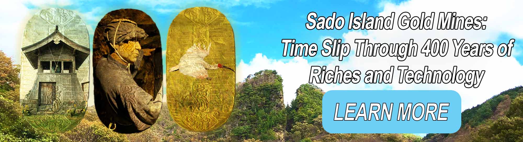 Sado Gold Mine Travel back in time with 400 years of wealth and technology