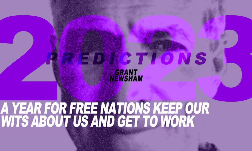 Predictions 2023 A Year for Free Nations Keep Our Wits About Us and