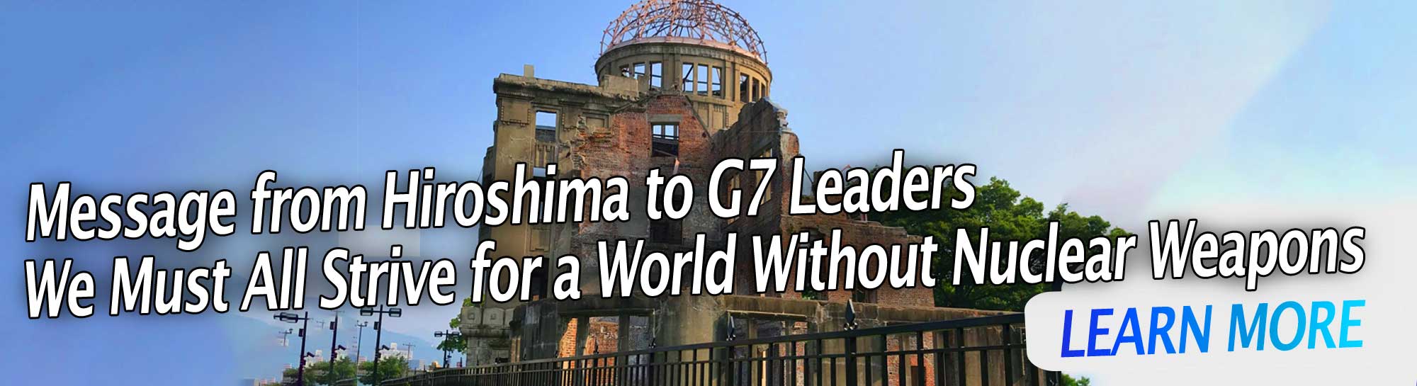 G7首脳へのヒロシマのメッセージ：私たちは核兵器のない世界を目指して努力しなければなりません