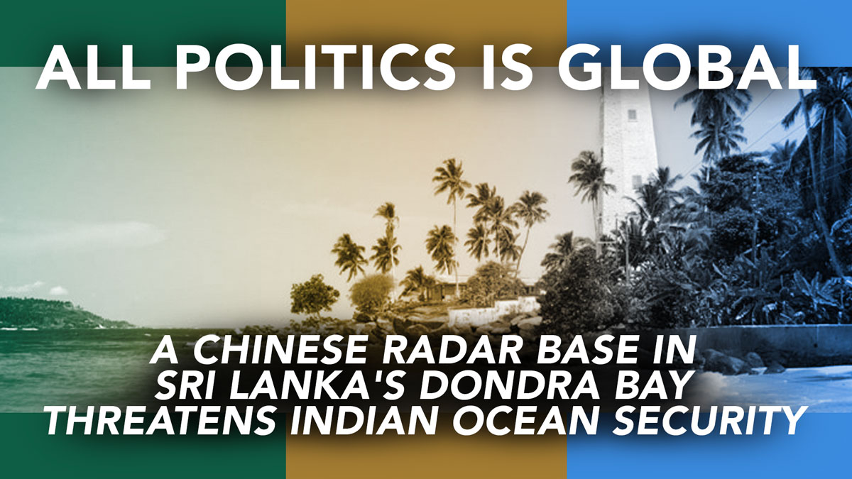 All Politics is Global] A Chinese Radar Base in Sri Lanka's Dondra Bay  Threatens Indian Ocean Security | JAPAN Forward