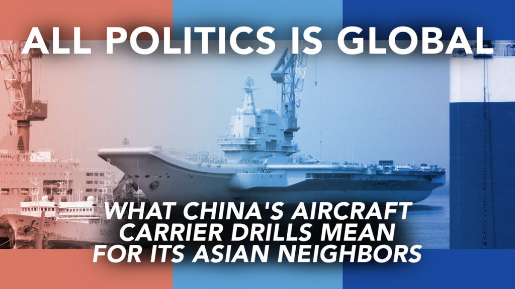 [All Politics Is Global] What China's Aircraft Carrier Drills Mean For ...