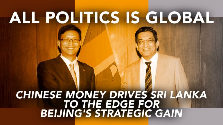 all-politics-is-global-chinese-money-drives-sri-lanka-to-the-edge-for-beijings-strategic-gain-featured