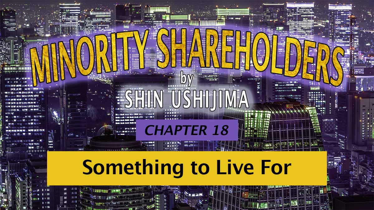 BOOK SERIES | Minority Shareholders, Chapter 18: Something to Live