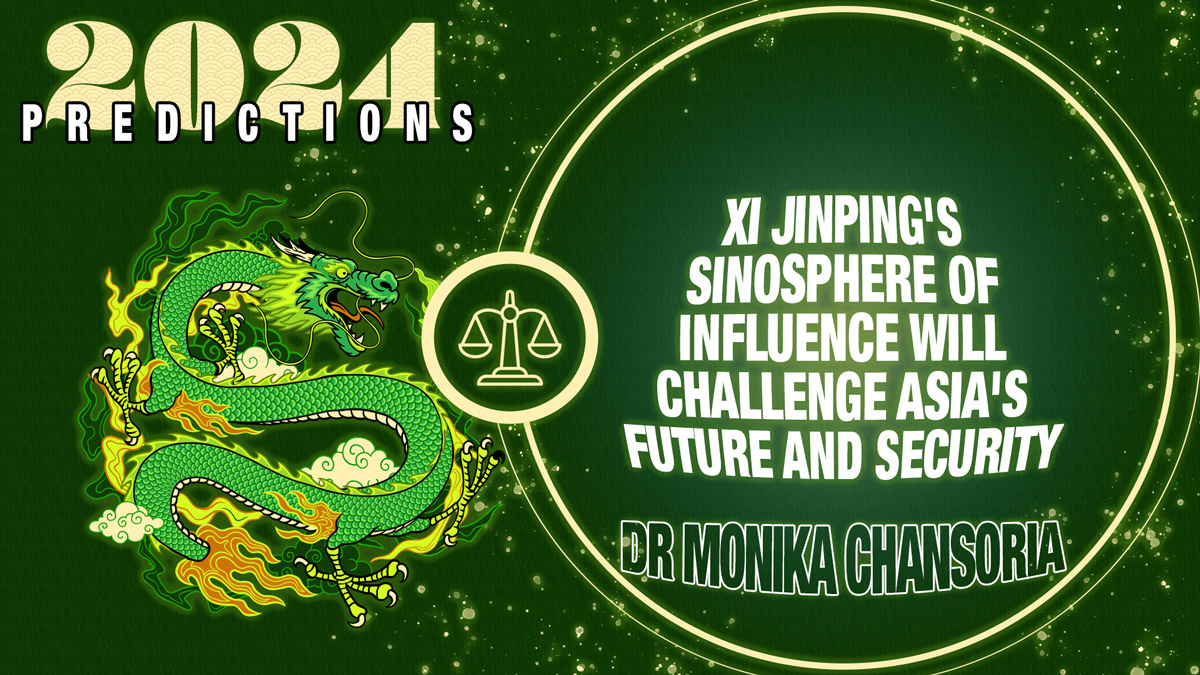 Predictions 2024 Xi Jinping S Sinosphere Of Influence Will Challenge   Predictions 2024 Monika Chansoria Featured 