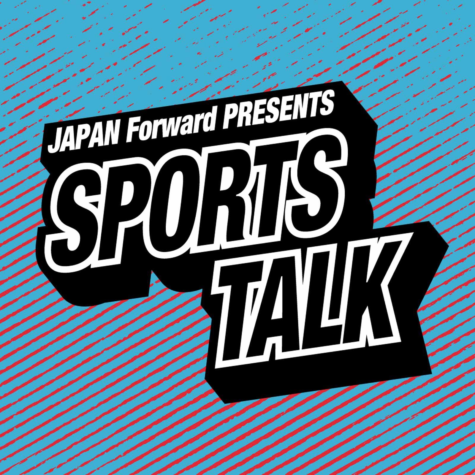Sports Talk presented by JAPAN Forward
